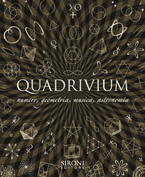 Quadrivium. Numero, geometria, musica, astronomia - Librerie.coop Quadrivium. Numero, geometria, musica, astronomia - Librerie.coop