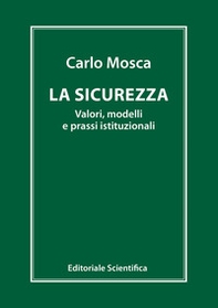 La sicurezza. Valori, modelli e prassi istituzionali - Librerie.coop
