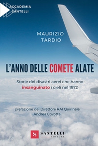 L'anno delle comete alate. Storie dei disastri aerei che hanno insanguinato i cieli nel 1972 - Librerie.coop
