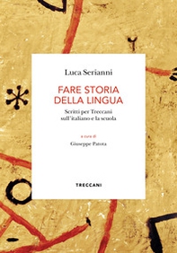 Fare storia della lingua. Scritti per Treccani sull'italiano e la scuola - Librerie.coop