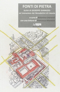 Fonti di pietra. Scritti di Giuseppe Giarrizzo sul monastero dei Benedettini di Catania - Librerie.coop