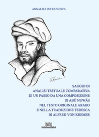 Saggio di analisi testuale comparativa di un passo da una composizione di Abu Nuwas nel testo originale arabo e nella traduzione tedesca di Alfred von Kremer - Librerie.coop Saggio di analisi testuale comparativa di un passo da una composizione di Abu Nuwas nel testo originale arabo e nella traduzione tedesca di Alfred von Kremer - Librerie.coop