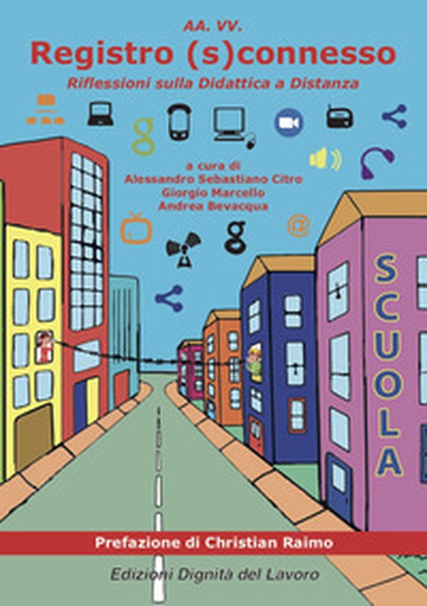Registro (s)connesso. Riflessioni sulla didattica a distanza - Librerie.coop Registro (s)connesso. Riflessioni sulla didattica a distanza - Librerie.coop