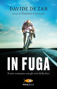 In fuga. Il mio romanzo con gli eroi della bici - Librerie.coop