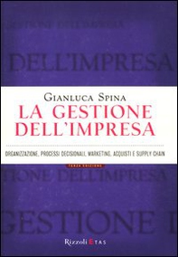 La gestione dell'impresa. Organizzazione, processi decisionali, marketing, acquisti e supply chain - Librerie.coop