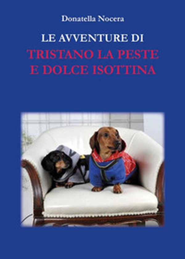 Le avventure di Tristano la peste e dolce Isottina - Librerie.coop Le avventure di Tristano la peste e dolce Isottina - Librerie.coop