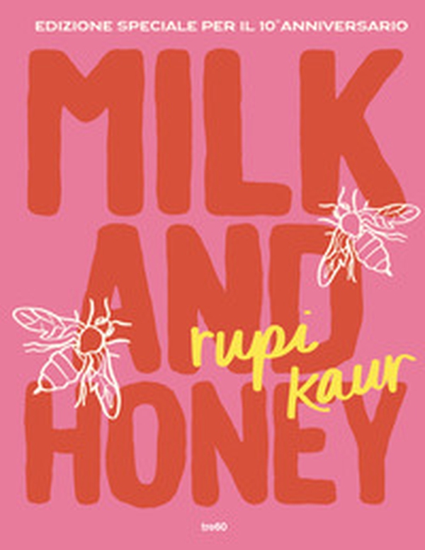 Milk and honey. Ediz. speciale per il 10° anniversario - Librerie.coop Milk and honey. Ediz. speciale per il 10° anniversario - Librerie.coop