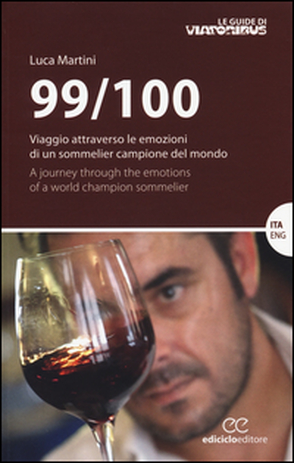 99/100. Viaggio attraverso le emozioni di un sommelier campione del mondo. Ediz. italiana e inglese - Librerie.coop 99/100. Viaggio attraverso le emozioni di un sommelier campione del mondo. Ediz. italiana e inglese - Librerie.coop