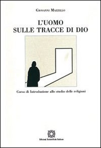 L'uomo sulle tracce di Dio. Corso di introduzione allo studio delle religioni - Librerie.coop