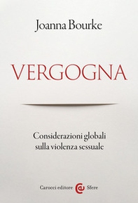 Vergogna. Considerazioni globali sulla violenza sessuale - Librerie.coop
