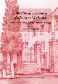Libretto di memorie della casa Malerba. Storia e storie della famiglia Malerbi di Lugo - Librerie.coop