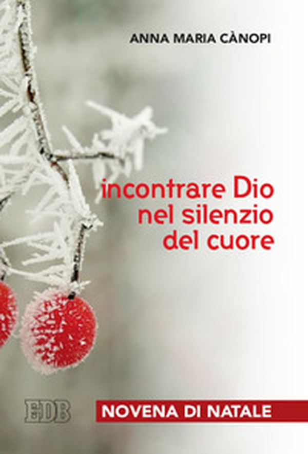 Incontrare Dio nel silenzio del cuore. Novena di Natale - Librerie.coop