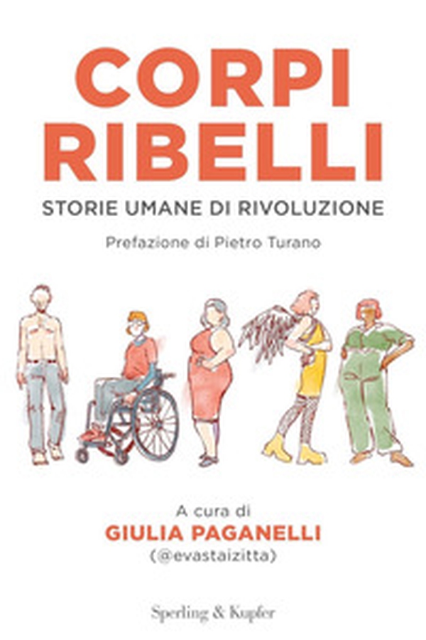 Corpi ribelli. Storie umane di rivoluzione - Librerie.coop Corpi ribelli. Storie umane di rivoluzione - Librerie.coop