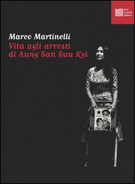 Vita agli arresti di Aung San Suu Kyi - Librerie.coop