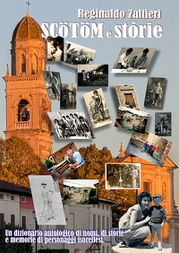 Scotom e storie. Dizionario antologico, non esaustivo, di nomi, di storie e memorie di personaggi isorellesi - Librerie.coop