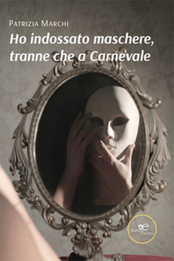 Ho indossato maschere, tranne che a carnevale - Librerie.coop Ho indossato maschere, tranne che a carnevale - Librerie.coop