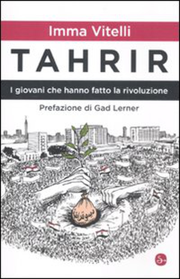 Tahrir. I giovani che hanno fatto la rivoluzione - Librerie.coop Tahrir. I giovani che hanno fatto la rivoluzione - Librerie.coop