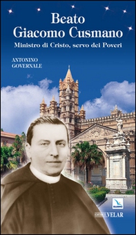 Beato Giacomo Cusmano. Ministro di Cristo, servo dei poveri - Librerie.coop