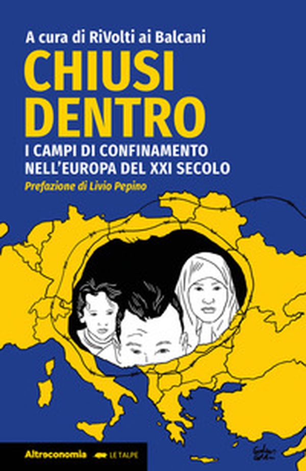 Chiusi dentro. I campi di confinamento nell'Europa del XXI secolo - Librerie.coop Chiusi dentro. I campi di confinamento nell'Europa del XXI secolo - Librerie.coop