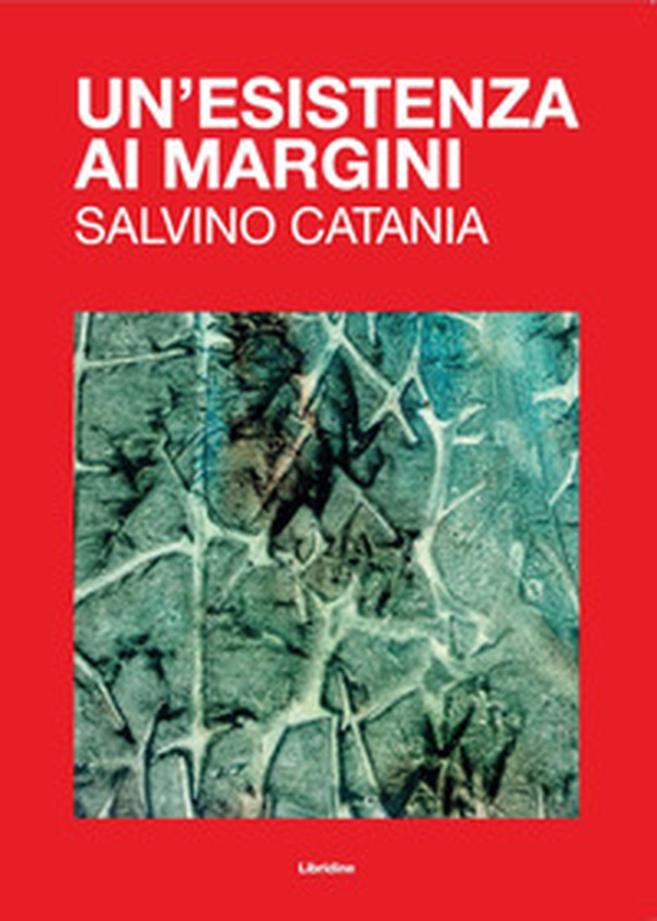 Un'esistenza ai margini. Salvino Catania - Librerie.coop Un'esistenza ai margini. Salvino Catania - Librerie.coop