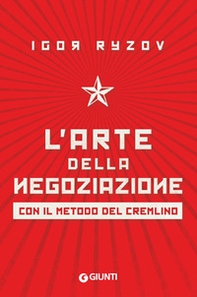 L'arte della negoziazione con il metodo del Cremlino - Librerie.coop L'arte della negoziazione con il metodo del Cremlino - Librerie.coop