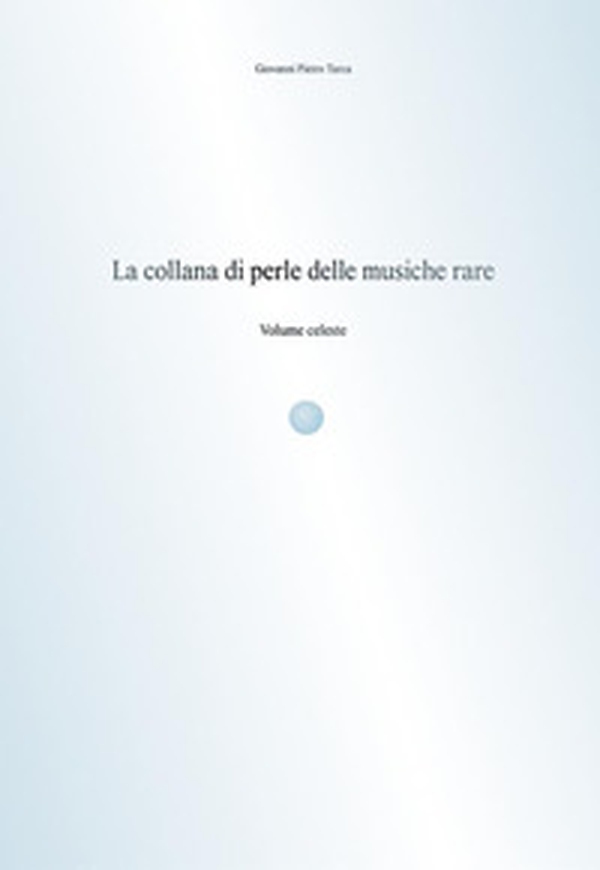 La collana di perle delle musiche rare. Volume celeste - Librerie.coop La collana di perle delle musiche rare. Volume celeste - Librerie.coop