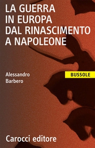 La guerra in Europa dal Rinascimento a Napoleone - Librerie.coop