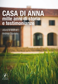 Casa di Anna. Mille anni di storia e testimonianze - Librerie.coop