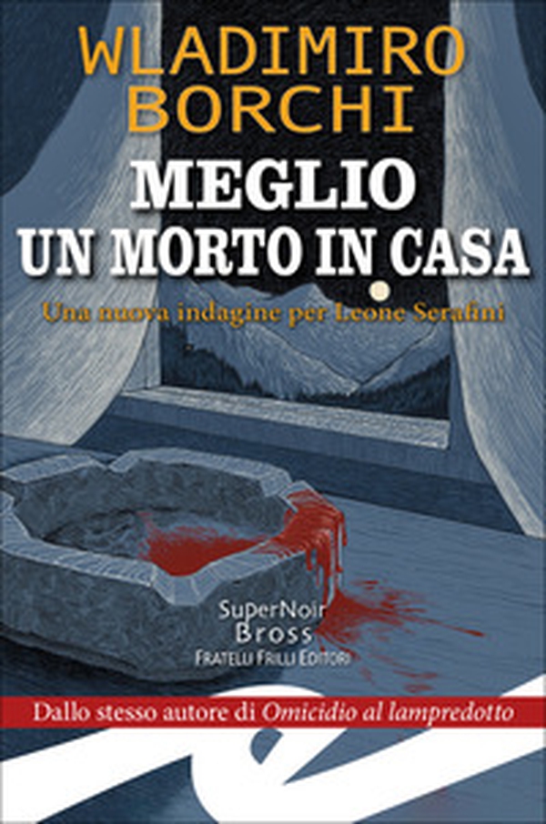 Meglio un morto in casa. Una nuova indagine per Leone Serafini - Librerie.coop