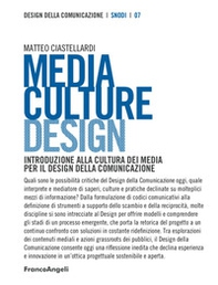 Media culture design. Introduzione alla cultura dei media per il design della comunicazione - Librerie.coop