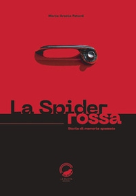 La Spider rossa. Storia di memorie spezzate - Librerie.coop
