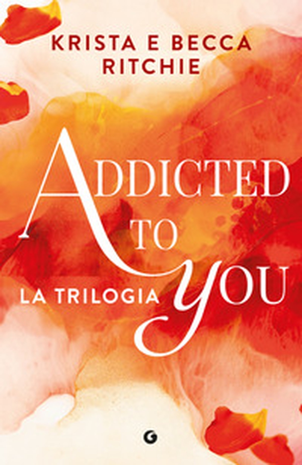 Addicted to you. La trilogia - Librerie.coop