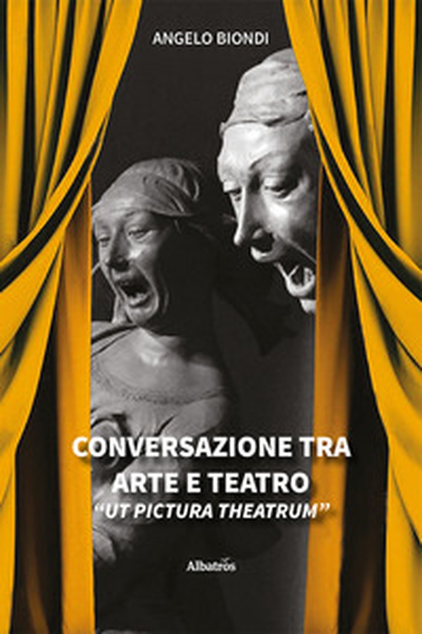 Conversazione tra arte e teatro. «Ut pictura theatrum» - Librerie.coop Conversazione tra arte e teatro. «Ut pictura theatrum» - Librerie.coop