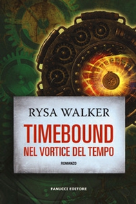 Timebound. Nel vortice del tempo - Librerie.coop Timebound. Nel vortice del tempo - Librerie.coop