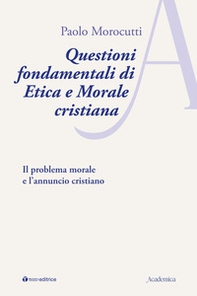 Questioni fondamentali di etica e morale cristiana. Il problema morale e l'annuncio cristiano - Librerie.coop Questioni fondamentali di etica e morale cristiana. Il problema morale e l'annuncio cristiano - Librerie.coop