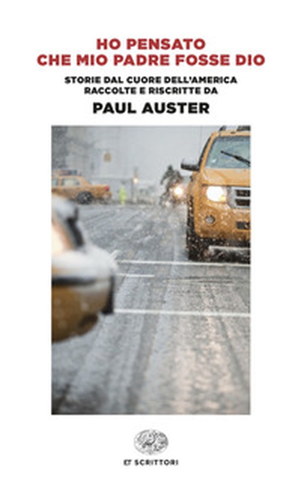 Ho pensato che mio padre fosse Dio. Storie dal cuore dell'America raccolte e riscritte da Paul Auster - Librerie.coop Ho pensato che mio padre fosse Dio. Storie dal cuore dell'America raccolte e riscritte da Paul Auster - Librerie.coop