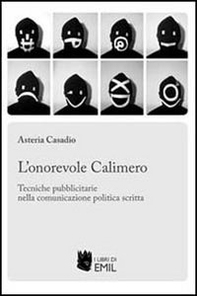 L'onorevole Calimero. Tecniche pubblicitarie nella comunicazione politica scritta - Librerie.coop