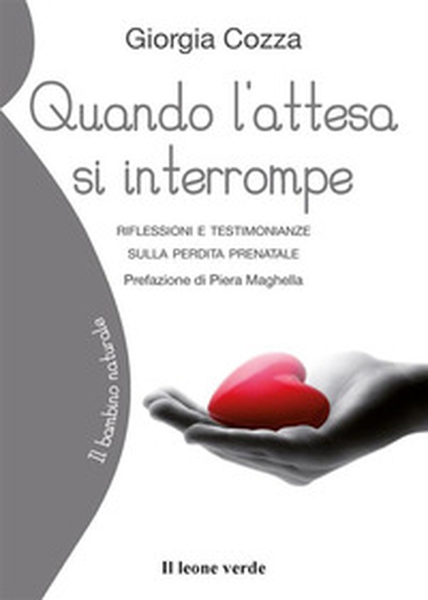 Quando l'attesa si interrompe. Riflessioni e testimonianze sulla perdita prenatale - Librerie.coop Quando l'attesa si interrompe. Riflessioni e testimonianze sulla perdita prenatale - Librerie.coop