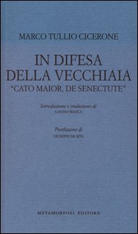 In difesa della vecchiaia. «Cato Maior, de senectute» - Librerie.coop In difesa della vecchiaia. «Cato Maior, de senectute» - Librerie.coop