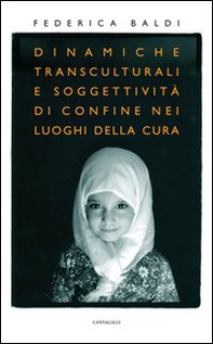 Dinamiche transculturali e soggettività di confine nei luoghi della cura - Librerie.coop