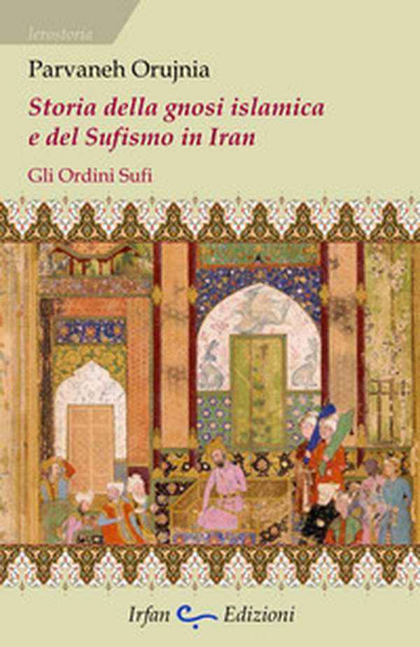 Storia della gnosi islamica e del sufismo in Iran. Gli ordini sufi - Librerie.coop Storia della gnosi islamica e del sufismo in Iran. Gli ordini sufi - Librerie.coop