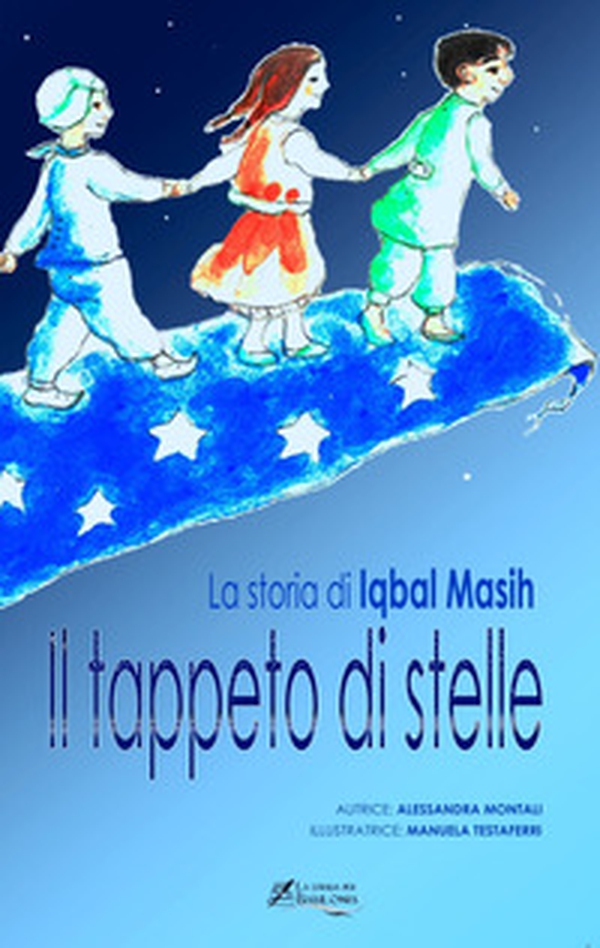 Il tappeto di stelle. La storia di Iqbal Masih - Librerie.coop