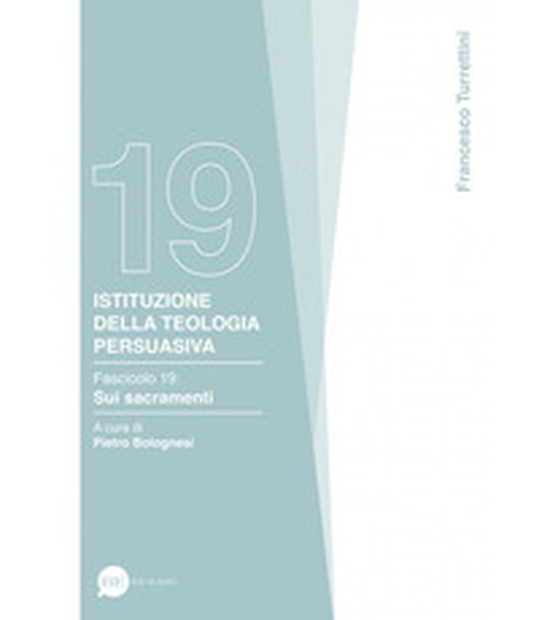 Istituzione della teologia persuasiva - Vol. 19 - Librerie.coop