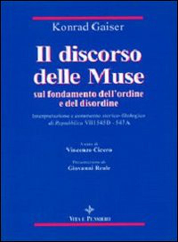 Il discorso delle muse sul fondamento dell'ordine e del disordine. Interpretazione e commento storico-filosofico di Repubblica VIII 545D-547A - Librerie.coop Il discorso delle muse sul fondamento dell'ordine e del disordine. Interpretazione e commento storico-filosofico di Repubblica VIII 545D-547A - Librerie.coop