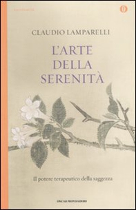 L'arte della serenità. Il potere terapuetico della saggezza - Librerie.coop