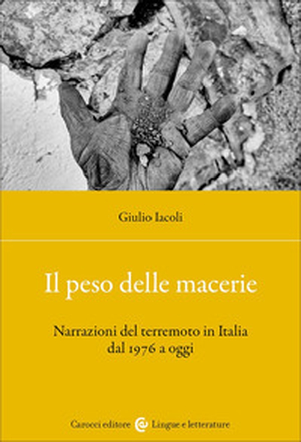 Il peso delle macerie. Narrazioni del terremoto in Italia dal 1976 a oggi - Librerie.coop