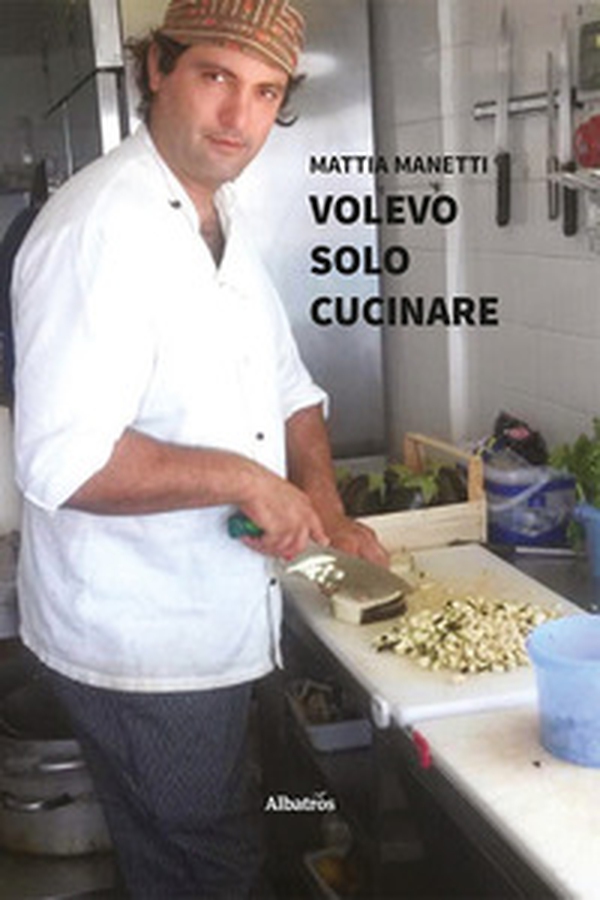 Volevo solo cucinare - Librerie.coop Volevo solo cucinare - Librerie.coop