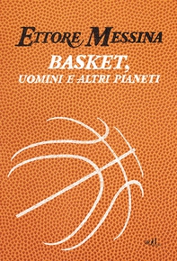 Basket, uomini e altri pianeti - Librerie.coop Basket, uomini e altri pianeti - Librerie.coop