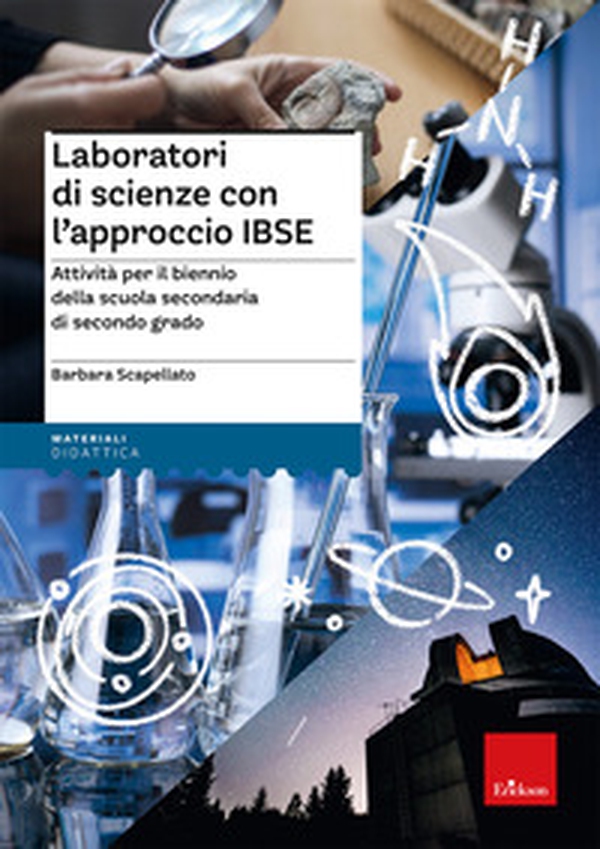 Laboratori di scienze con l'approccio IBSE. Attività per il biennio della scuola secondaria di secondo grado - Librerie.coop Laboratori di scienze con l'approccio IBSE. Attività per il biennio della scuola secondaria di secondo grado - Librerie.coop