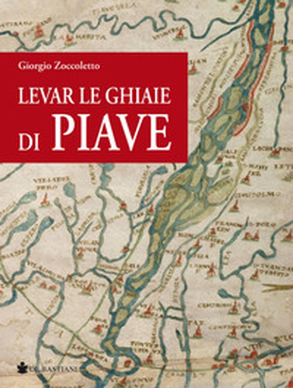 Levar le ghiaie di Piave - Librerie.coop Levar le ghiaie di Piave - Librerie.coop